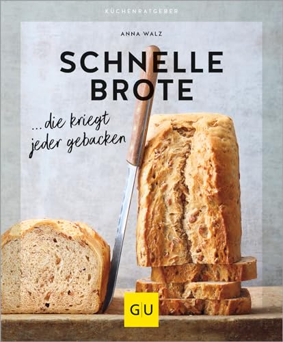 Schnelle Brote: ... die kriegt jeder gebacken (GU Küchenratgeber) von GRÄFE UND UNZER Verlag GmbH