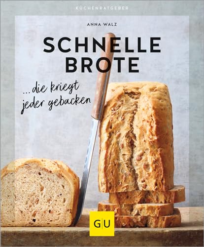 Schnelle Brote: ... die kriegt jeder gebacken (GU Küchenratgeber)