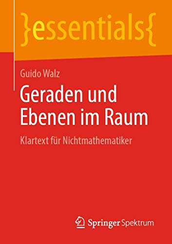 Geraden und Ebenen im Raum: Klartext für Nichtmathematiker (essentials)