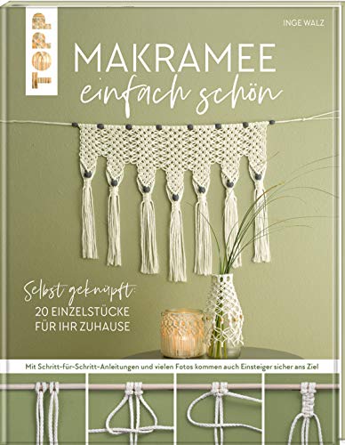 Makramee einfach schön: Selbst geknüpft: 20 Einzelstücke für Ihr Zuhause Makramee einfach schön: Selbst geknüpft: 20 Einzelstücke für Ihr Zuhause