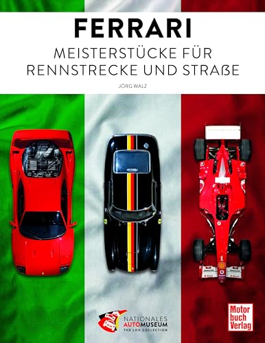 Ferrari: Meisterstücke für Rennstrecke und Straße von Motorbuch