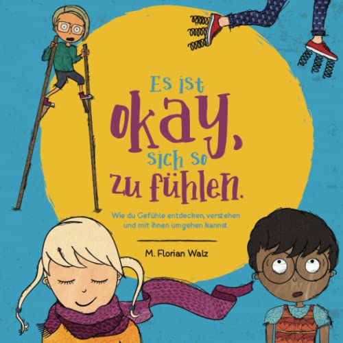 Es ist okay, sich so zu fühlen.: Wie du Gefühle entdecken, verstehen und mit ihnen umgehen kannst. von Ufer Verlag