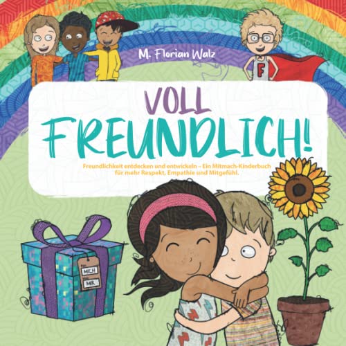 Voll Freundlich: Freundlichkeit entdecken und entwickeln - Ein Mitmach-Kinderbuch für mehr Respekt, Empathie und Mitgefühl von Ufer Verlag