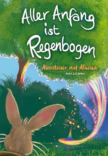 Aller Anfang ist Regenbogen: Abenteuer auf Alkewa von Bergischer Verlag
