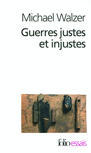 Guerres justes et injustes : Argumentation morale avec exemples historiques (Folio Essais)