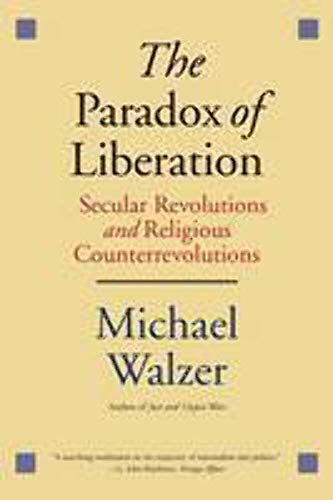 The Paradox of Liberation: Secular Revolutions and Religious Counterrevolutions (Henry L. Stimson Lectures) von Yale University Press
