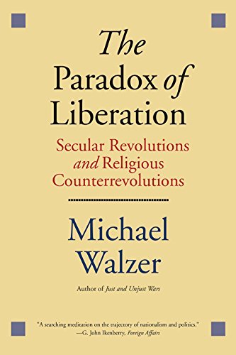 The Paradox of Liberation: Secular Revolutions and Religious Counterrevolutions (Henry L. Stimson Lectures)