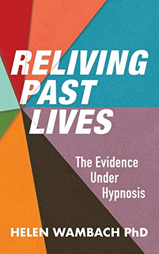 Reliving Past Lives: The Evidence Under Hypnosis von White Crow Books