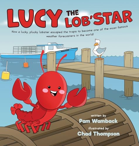 Lucy the Lob'STAR: How a lucky, plucky lobster escaped the traps to become one of the most famous weather forecasters in the world! von FriesenPress