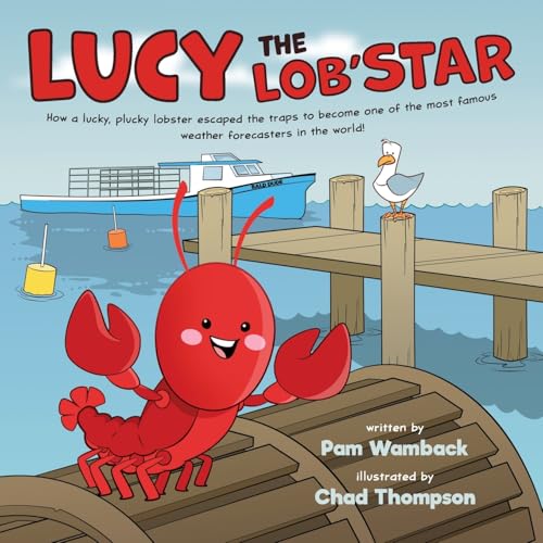Lucy the Lob'STAR: How a lucky, plucky lobster escaped the traps to become one of the most famous weather forecasters in the world! von FriesenPress
