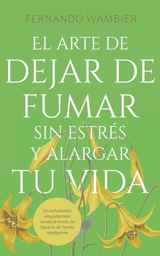El arte de dejar de fumar sin estrés y alargar tu vida: Un exfumador empedernido revela el modo de hacerlo de forma inteligente von BoD – Books on Demand – Spanien
