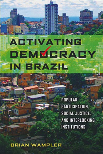 Activating Democracy in Brazil: Popular Participation, Social Justice, and Interlocking Institutions (Kellogg Institute Democracy and Development) von University of Notre Dame Press