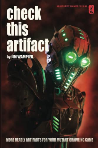 Check This Artifact: More Deadly Artifacts For Your Mutant Crawling Game von Mudpuppy Games