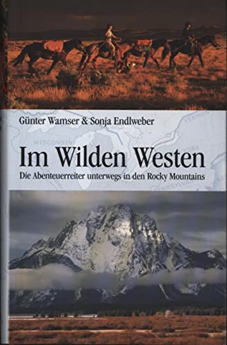 Im wilden Westen: Die Abenteuerreiter unterwegs in den Rocky Mountains von Wamser, Günter