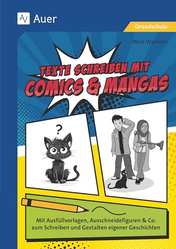 Texte schreiben mit Comics & Mangas: Mit Ausfüllvorlagen, Ausschneidefiguren & Co. zum Schreiben und Gestalten eigener Geschichten (1. bis 4. Klasse) von Auer Verlag in der AAP Lehrerwelt GmbH