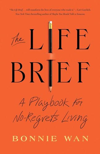 The Life Brief: A Playbook for No-Regrets Living