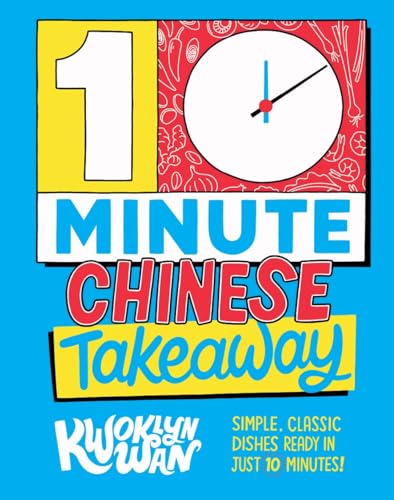 10-Minute Chinese Takeaway: Simple, Classic Dishes Ready in Just 10 Minutes! von Quadrille Publishing Ltd