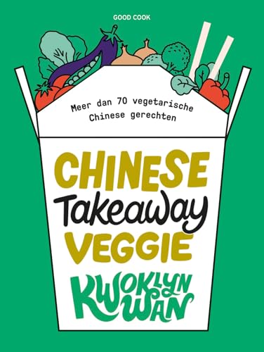 Chinese takeaway veggie: meer dan 70 vegetarische Chinese gerechten