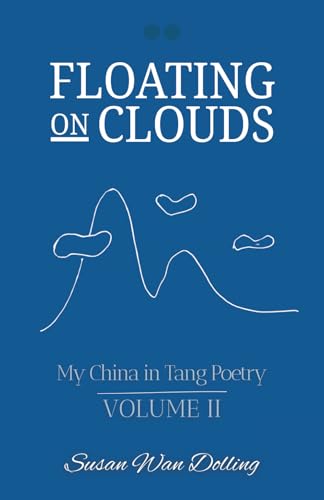 Floating On Clouds: My China in Tang Poetry Book 2 von Earnshaw Books