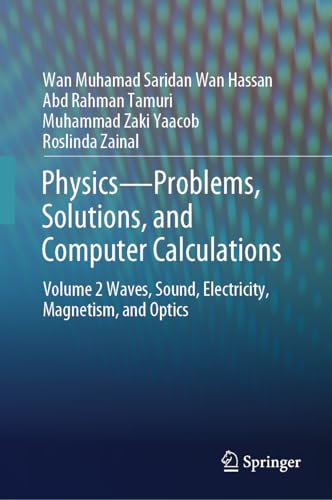 Physics―Problems, Solutions, and Computer Calculations: Volume 2 Waves, Sound, Electricity, Magnetism, and Optics von Springer