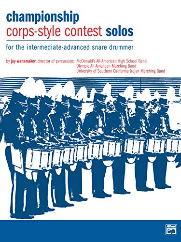 Championship Corps-style Contest Solos: For the Intermediate-Advanced Snare Drummer