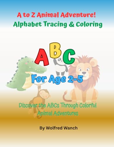 A to Z Animal Adventure - Alphabet Tracing & Coloring: Explore Letters & Discover Amazing Animals: A Creative Workbook for Young Learners A to Z Animal Adventure - Alphabet Tracing & Coloring: Explore Letters & Discover Amazing Animals: A Creative Workbook for Young Learners von Independently published