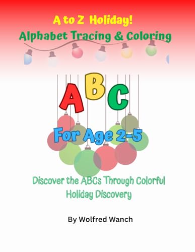 A to Z Holiday Alphabet - Tracing & Coloring: Festive Letter Learning Through Seasonal Celebrations: A Creative Workbook for Young Minds von Independently published