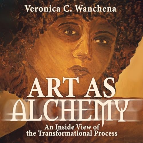 Art as Alchemy: An Inside View of the Transformational Process Art as Alchemy: An Inside View of the Transformational Process von Wise Media Group