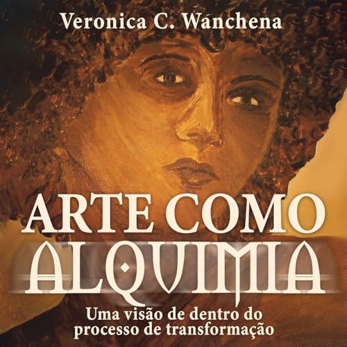 Arte como Alquimia: Uma visão de dentro do processo de transformação Arte como Alquimia: Uma visão de dentro do processo de transformação von Wise Media Group