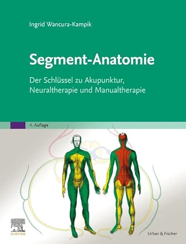 Segment-Anatomie: Der Schlüssel zu Akupunktur, Neuraltherapie und Manualtherapie von Elsevier