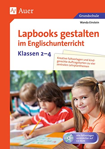 Lapbooks gestalten im Englischunterricht Kl. 2-4: Kreative Faltvorlagen und kindgerechte Auftragskarten zu vier zentralen Lehrplanthemen (2. bis 4. Klasse) (Lapbooks gestalten Grundschule) von Auer Verlag i.d.AAP LW