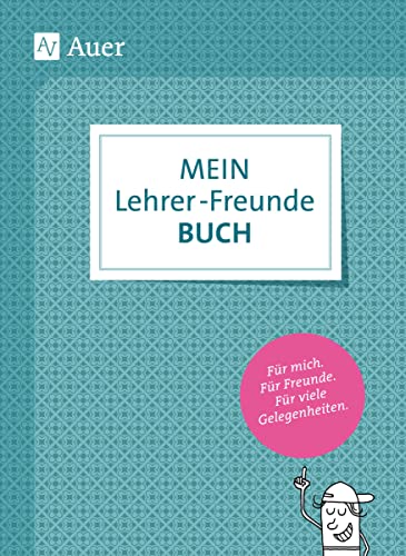 Mein Lehrerfreundebuch: Für mich. Für Freunde. Für viele Gelegenheiten (Alle Klassenstufen)