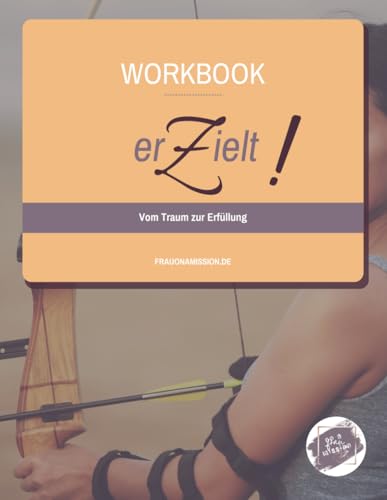 erZielt! Workbook: Vom Traum zur Erfüllung (erZielt! Vom Traum zur Erfüllung) von Independently published