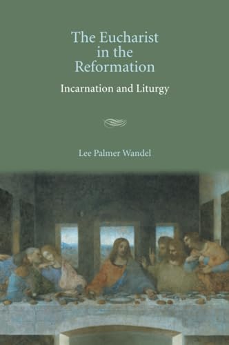 The Eucharist in the Reformation: Incarnation And Liturgy von Cambridge University Press