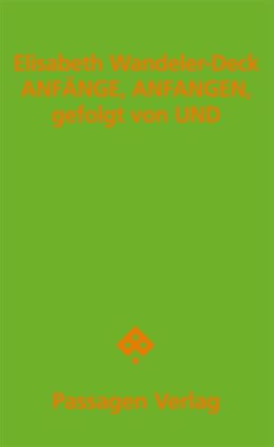 ANFÄNGE, ANFANGEN, gefolgt von UND (Passagen Literatur)