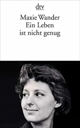 Ein Leben ist nicht genug: Tagebuchaufzeichnungen und Briefe Ein Leben ist nicht genug: Tagebuchaufzeichnungen und Briefe