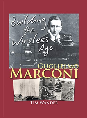 Guglielmo Marconi: Building the Wireless Age von New Generation Publishing