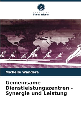 Gemeinsame Dienstleistungszentren - Synergie und Leistung von Verlag Unser Wissen
