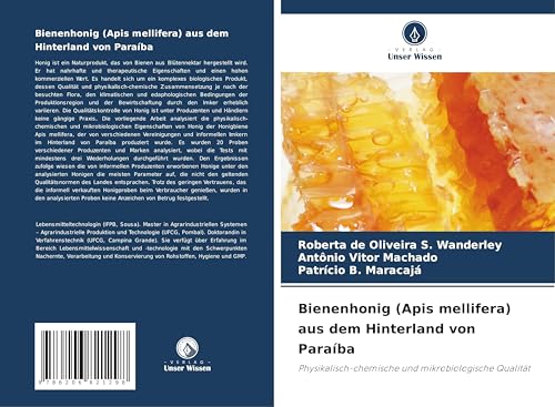 Bienenhonig (Apis mellifera) aus dem Hinterland von Paraíba: Physikalisch-chemische und mikrobiologische Qualität von Verlag Unser Wissen