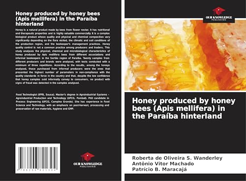 Honey produced by honey bees (Apis mellifera) in the Paraíba hinterland: DE von Our Knowledge Publishing