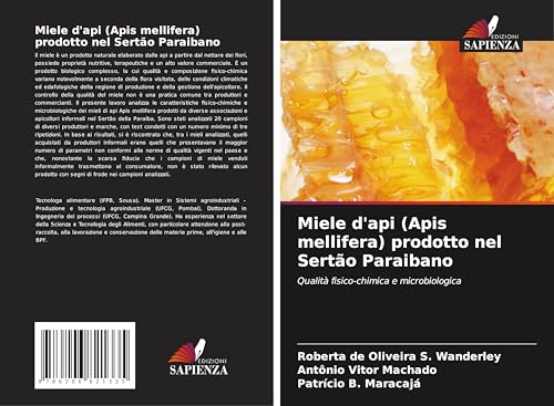 Miele d'api (Apis mellifera) prodotto nel Sertão Paraibano: Qualità fisico-chimica e microbiologica von Edizioni Sapienza