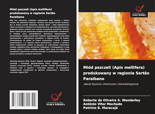 Miód pszczeli (Apis mellifera) produkowany w regionie Sertão Paraibano: Jako¿¿ fizyczno-chemiczna i mikrobiologiczna von Wydawnictwo Nasza Wiedza