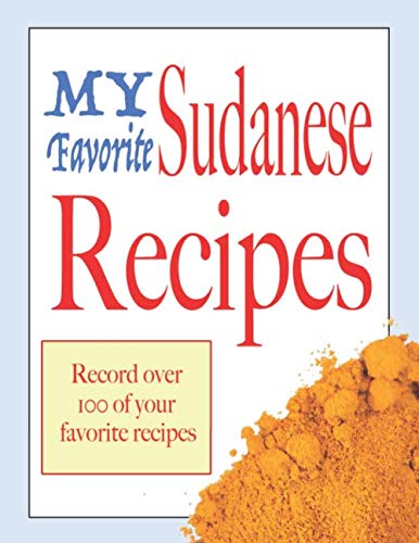 My Favorite Sudanese Recipes: Blank cookbooks to write in