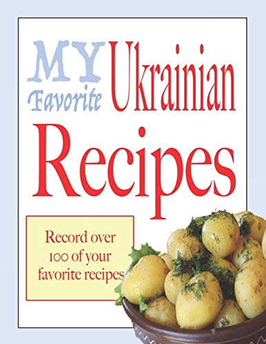 My Favorite Ukrainian recipes: Blank cookbooks to write in