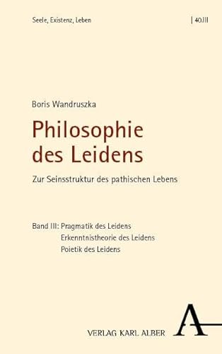 Philosophie des Leidens: Zur Seinsstruktur des pathischen Lebens (Seele, Existenz, Leben) von Nomos