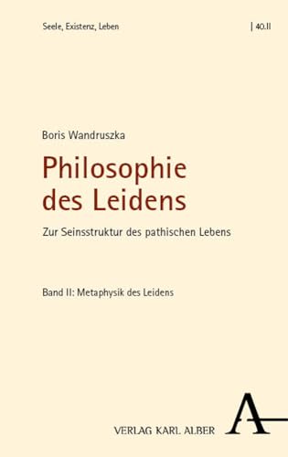 Philosophie des Leidens: Zur Seinsstruktur des pathischen Lebens (Seele, Existenz, Leben) von Nomos