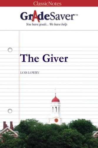 GradeSaver (TM) ClassicNotes: The Giver