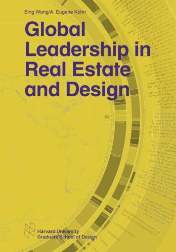 Global Leadership in Real Estate and Design (Harvard GSD Studio Reports) von Harvard University Graduate School of Design