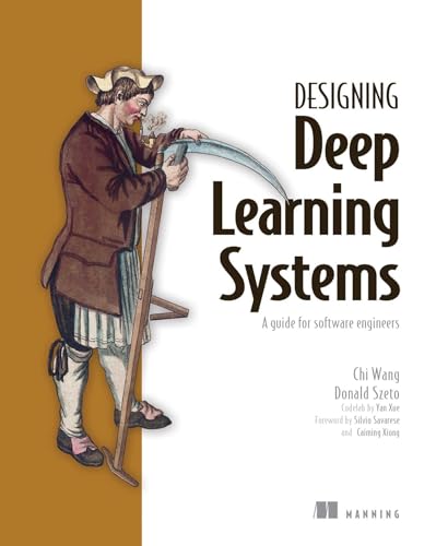 Designing Deep Learning Systems: A software engineer's guide von Manning