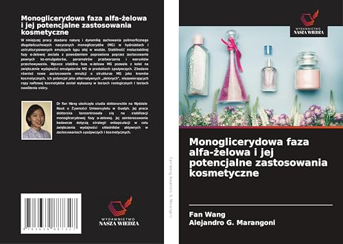 Monoglicerydowa faza alfa-¿elowa i jej potencjalne zastosowania kosmetyczne: DE von VDM Verlag